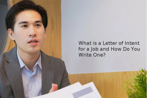 What Is a Letter of Intent for a Job and How Do You Write One?